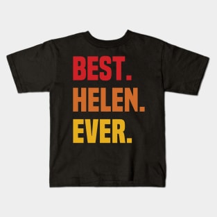 BEST HELEN EVER ,HELEN NAME Kids T-Shirt